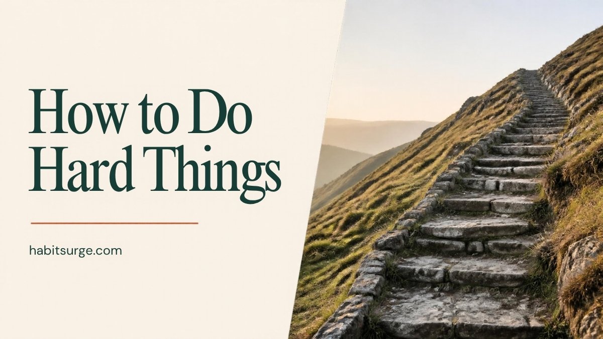 The Art of Doing Hard Things: 7 Powerful Lessons